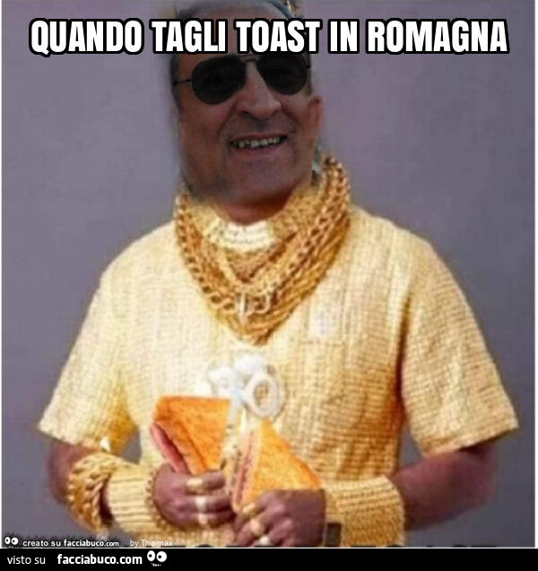 Quando tagli toast in romagna