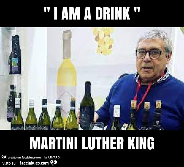 " i am a drink " martini luther king