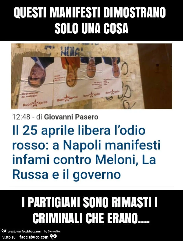Questi manifesti dimostrano solo una cosa i partigiani sono rimasti i criminali che erano