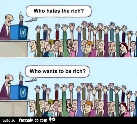 Who hates the rich? Who wants to be rich?