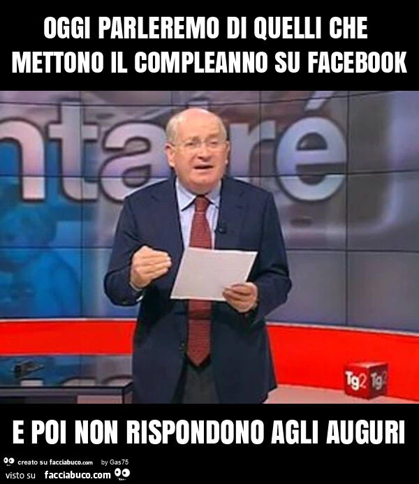Oggi parleremo di quelli che mettono il compleanno su facebook e poi non rispondono agli auguri