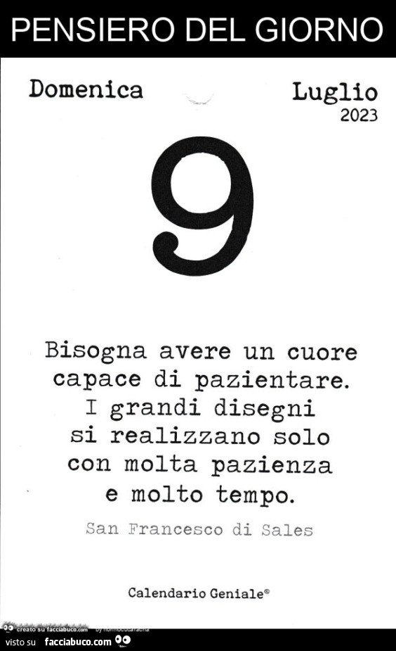 Pensiero del giorno. Bisogna avere un cuore capace di pazientare. I grandi disegni si realizzano solo con molta pazienza e molto tempo