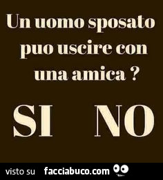 Un uomo sposato puo uscire con una amica? Si no