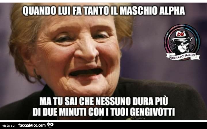 Quando lui fa tanto il maschio alpha ma tu sai che nessuno