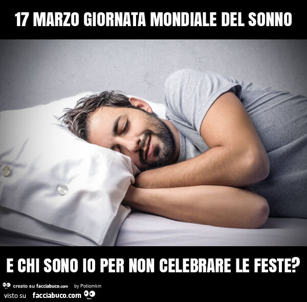 17 marzo giornata mondiale del sonno e chi sono io per non celebrare le feste?