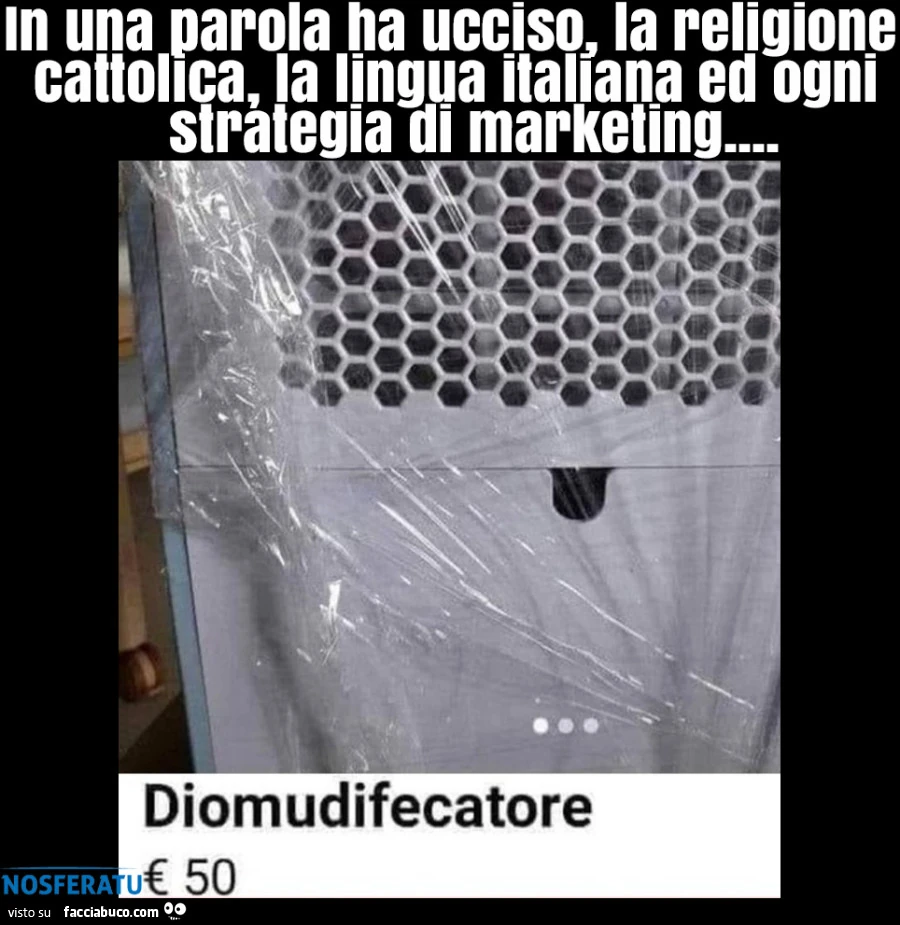 In una parola ha ucciso, la religione cattolica, la lingua italiana ed ogni strategia di marketing