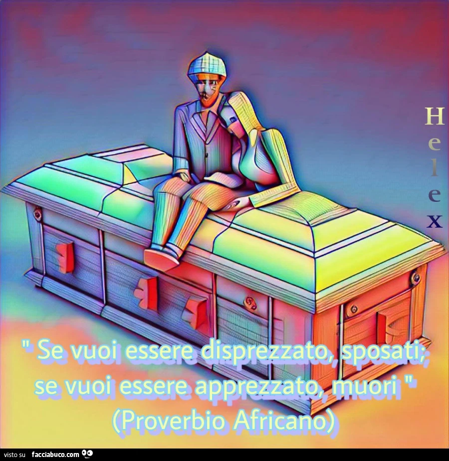 Se vuoi essere disprezzato, sposati