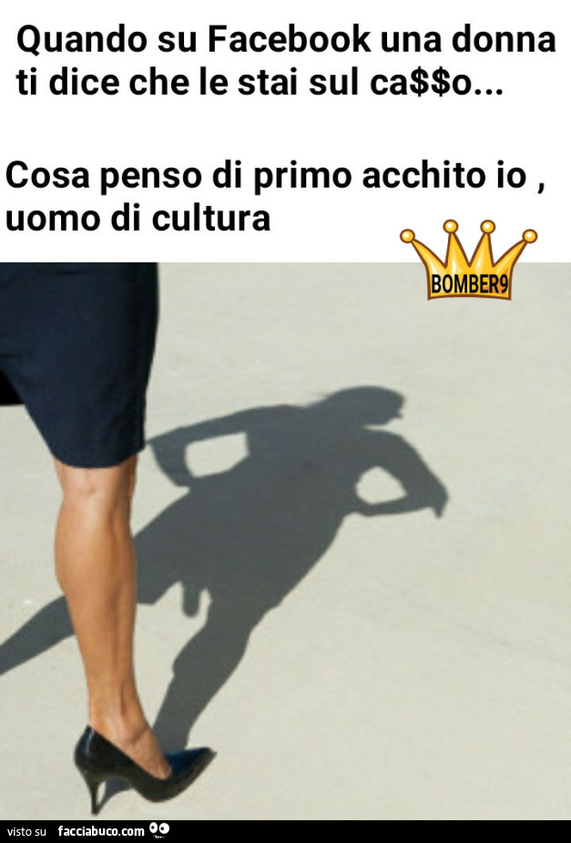 Quando su Facebook una donna ti dice che le stai sul ca$$o