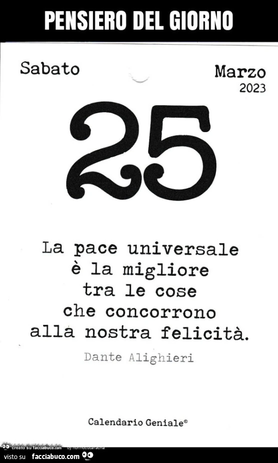 Pensiero del giorno la pace universale è la migliore tra le cose che concorrono alla nostra felicità. Dante Alighieri