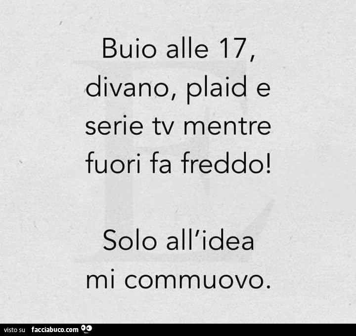 Buio alle 17, divano, plaid e serie tv mentre fuori fa freddo! Solo all'idea mi commuovo