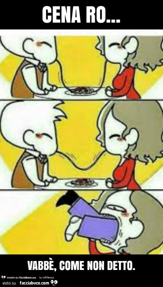 Cena ro&hellip; vabbè, come non detto