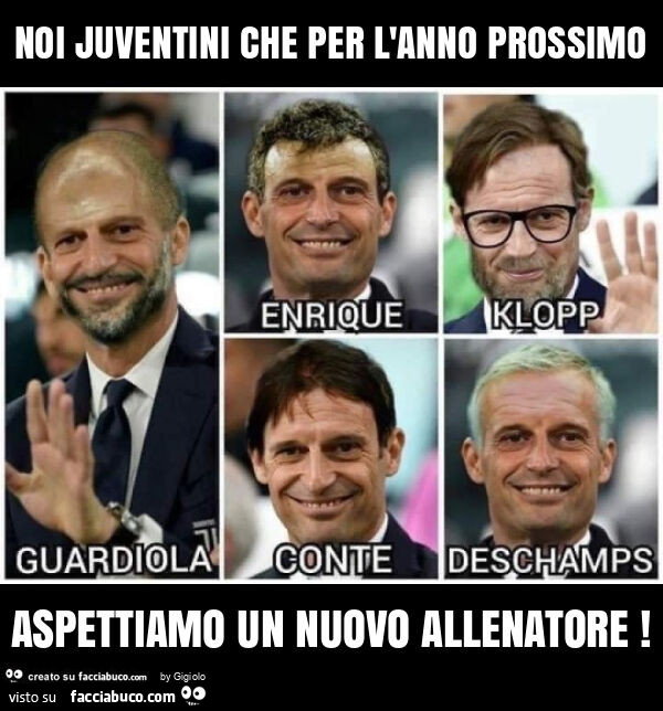 Noi juventini che per l'anno prossimo aspettiamo un nuovo allenatore