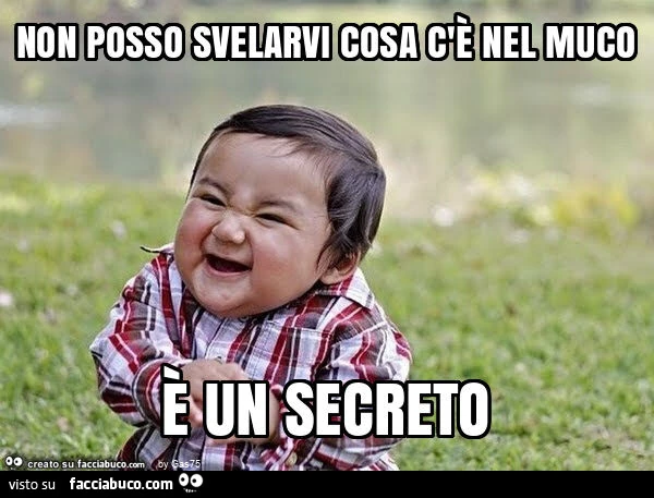 Non posso svelarvi cosa c'è nel muco è un secreto