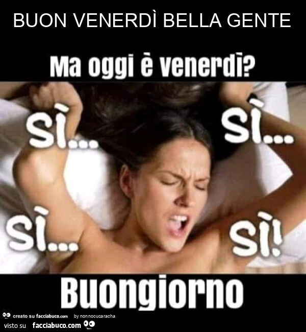 Buon venerdì bella gente