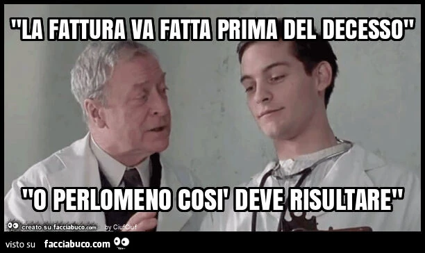 "la fattura va fatta prima del decesso" "o perlomeno così deve risultare"