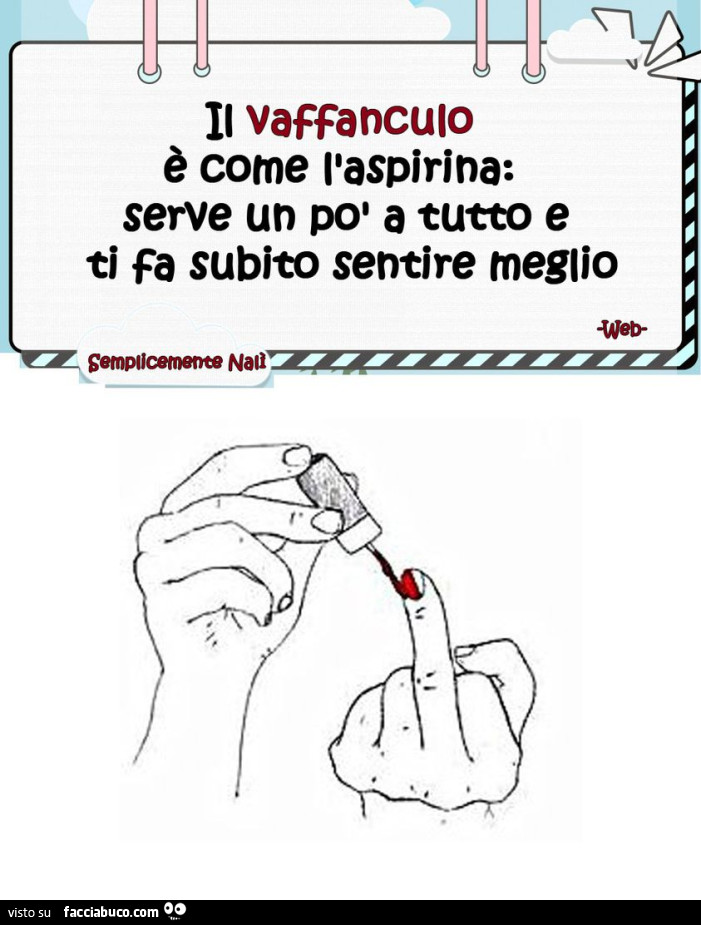 Il vaffancuto è come l'aspirina: serve un po' a tutto e ti fa subito sentire meglio