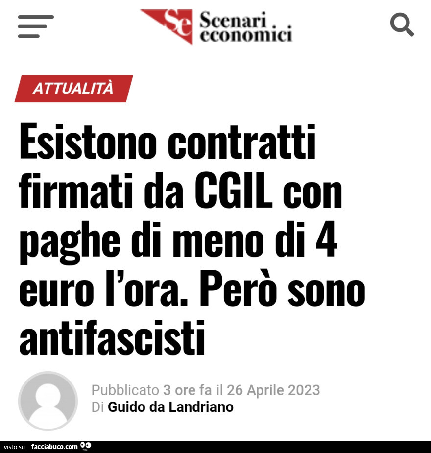 Esistono contratti firmati da cgil con paghe di meno di 4 euro l'ora. Però sono antifascisti