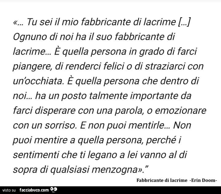 Tu sei il mio fabbricante di lacrime ognuno di noi ha il suo fabbricante di lacrime