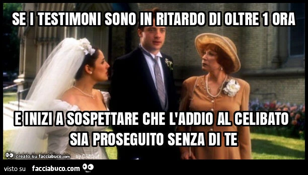 Se i testimoni sono in ritardo di oltre 1 ora e inizi a sospettare che l'addio al celibato sia proseguito senza di te