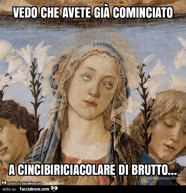 Vedo che avete già cominciato a cincibiriciacolare di brutto