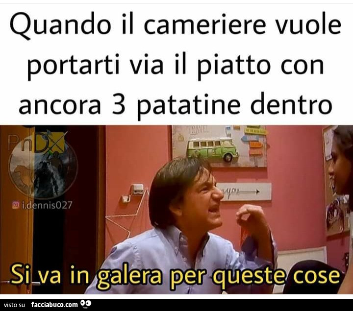 Quando il cameriere vuole portarti via il piatto con ancora 3 patatine
