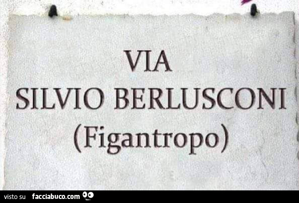 Via Silvio Berlusconi. Figantropo