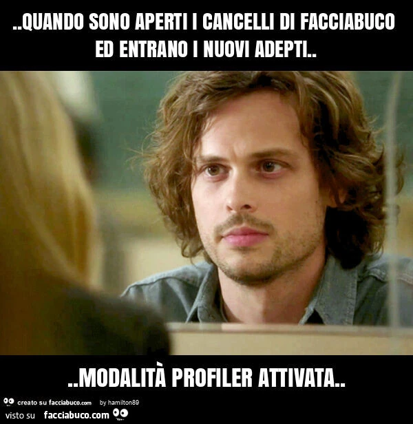 Quando sono aperti i cancelli di facciabuco ed entrano i nuovi adepti&hellip; modalità profiler attivata