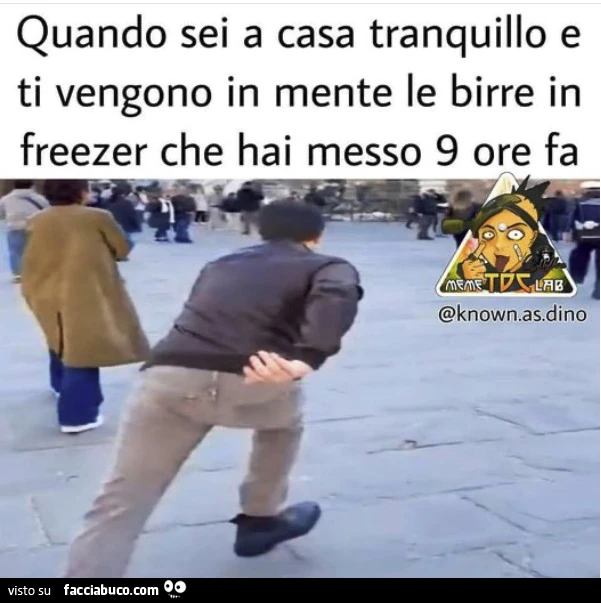 Quando sei a casa tranquillo e ti vengono in mente le birre in freezer che hai messo 9 ore fa