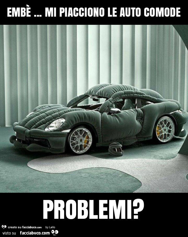 Embè… mi piacciono le auto comode problemi?