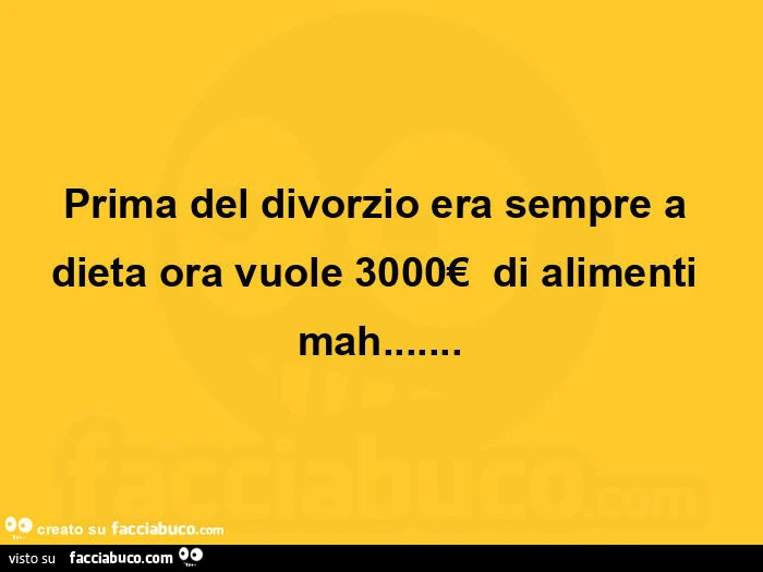 Prima del divorzio era sempre a dieta ora vuole 3000€ di alimenti mah