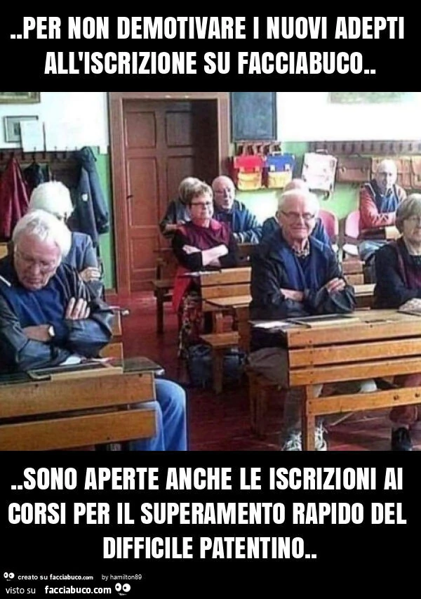 Per non demotivare i nuovi adepti all'iscrizione su facciabuco&hellip; sono aperte anche le iscrizioni ai corsi per il superamento rapido del difficile patentino