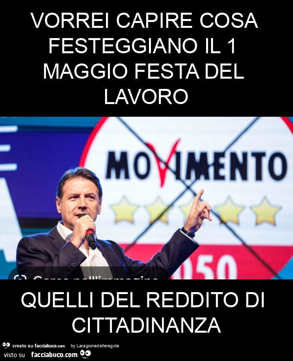 Vorrei capire cosa festeggiano il 1 maggio festa del lavoro quelli del reddito di cittadinanza