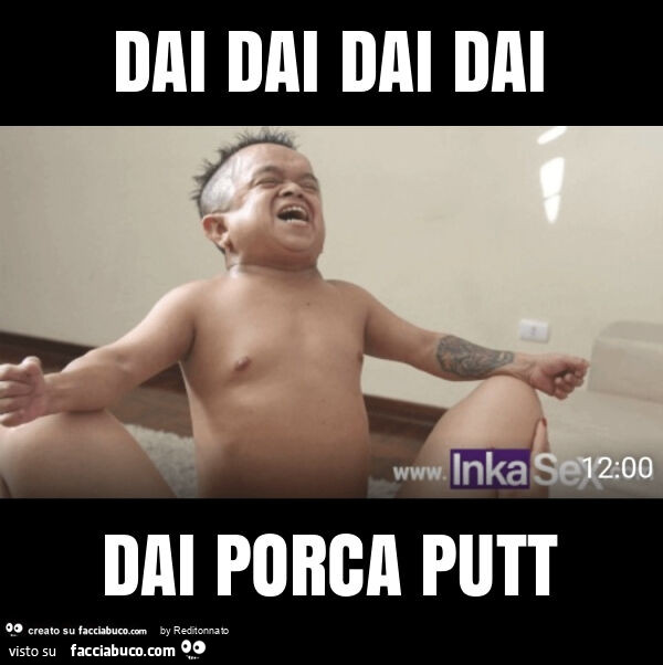 Dai dai dai dai dai porca putt