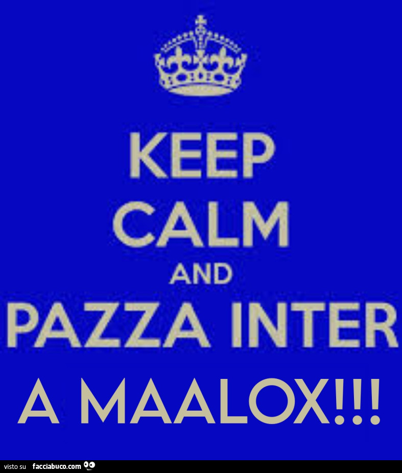 Keep calm and pazza inter a maalox