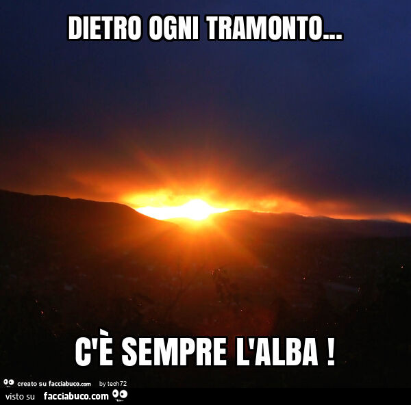 Dietro ogni tramonto… c'è sempre l'alba