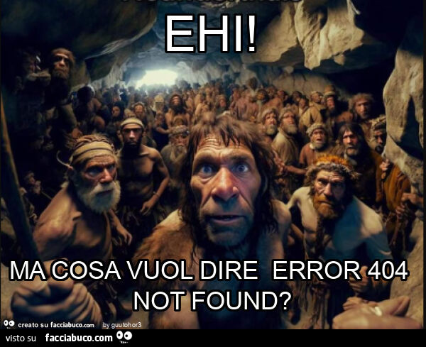 Ehi! Ma cosa vuol dire error 404 not found?