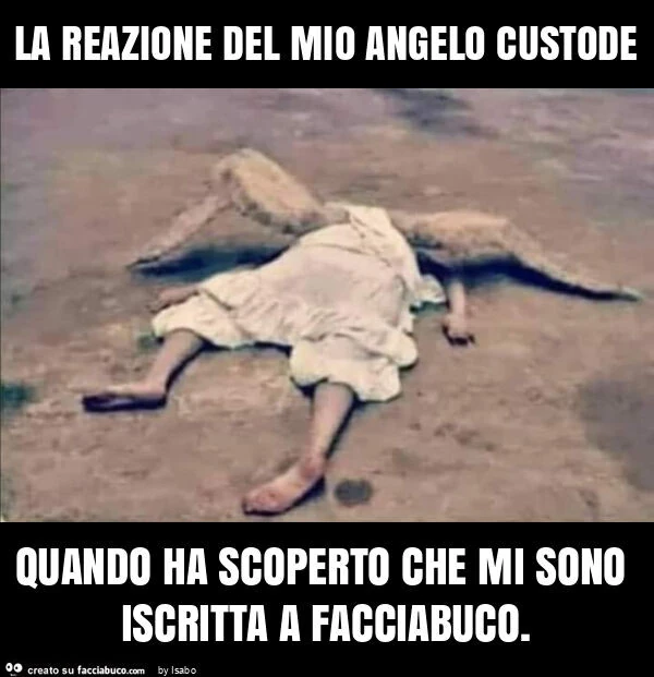La reazione del mio angelo custode quando ha scoperto che mi sono iscritta a facciabuco