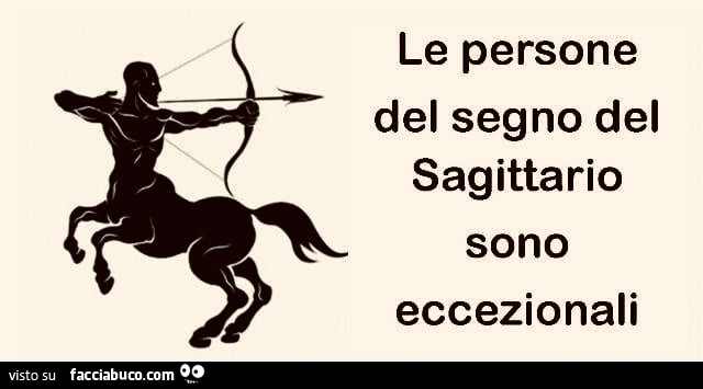 Le persone del segno del sagittario sono eccezionali