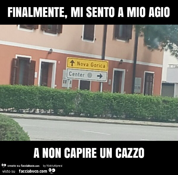 Finalmente, mi sento a mio agio a non capire un cazzo