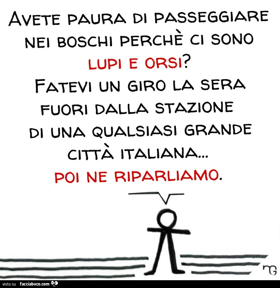 Avete paura di passeggiare nei boscai perchรจ ci sono lupi e orsi? Fatevi un giro la sera fuori dalla stazione di una qualsiasi grande cittร italiana… poi ne riparliamo