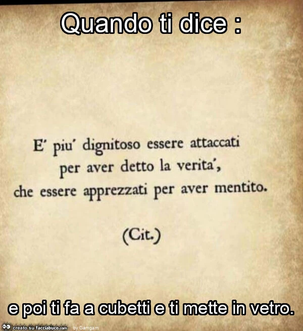Quando ti dice: e poi ti fa a cubetti e ti mette in vetro