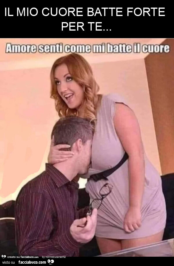 Il mio cuore batte forte per te