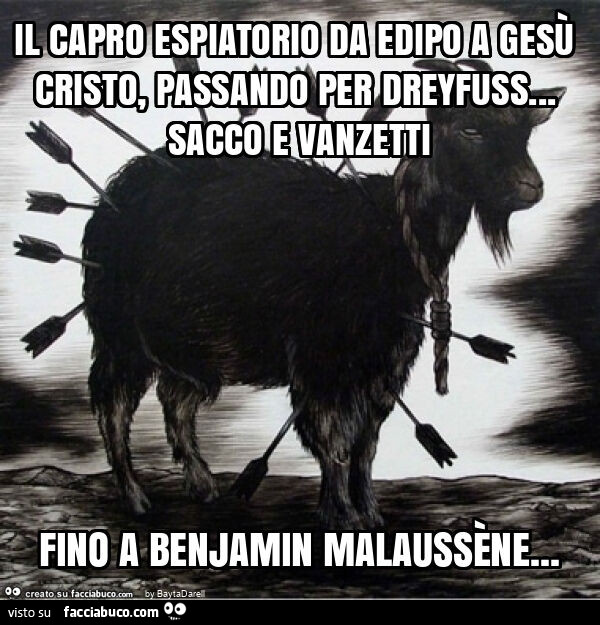 Il capro espiatorio da edipo a gesù cristo, passando per dreyfuss… sacco e vanzetti fino a benjamin malaussène