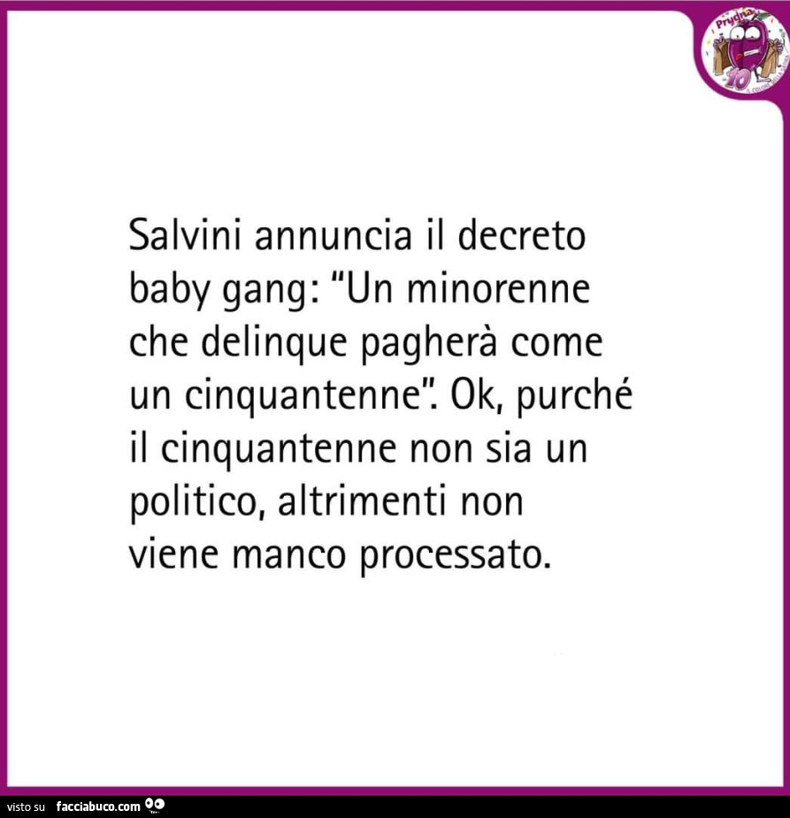 Salvini annuncia il decreto baby gang: un minorenne che delinque pagherà come un cinquantenne. Ok, purché il cinquantenne non sia un politico, altrimenti non viene manco processato