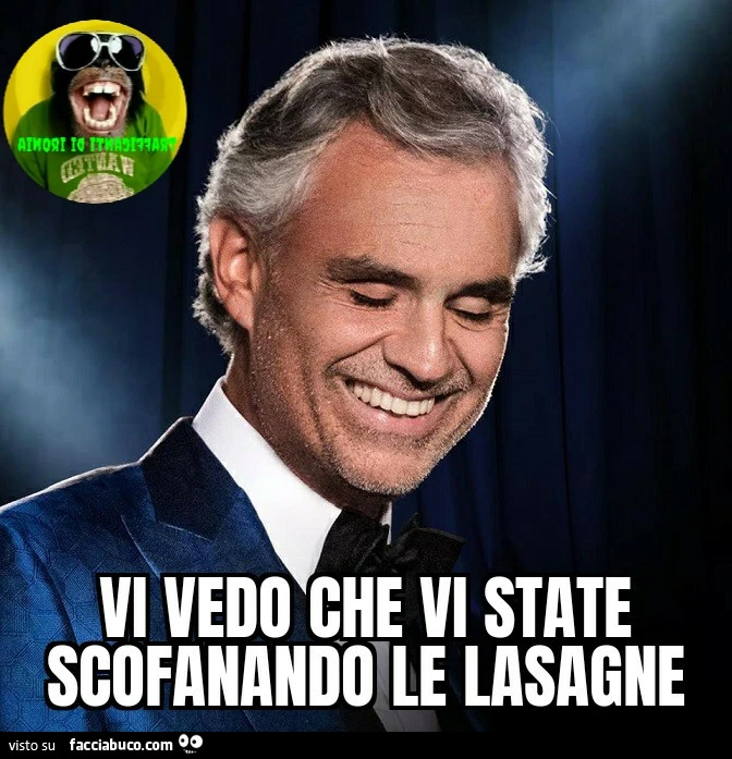 Vi vedo che vi state scofanando le lasagne
