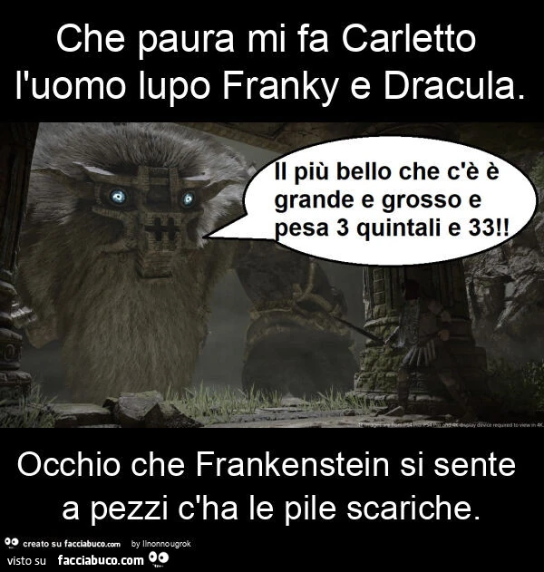 Che paura mi fa carletto l'uomo lupo franky e dracula. Occhio che frankenstein si sente a pezzi c'ha le pile scariche