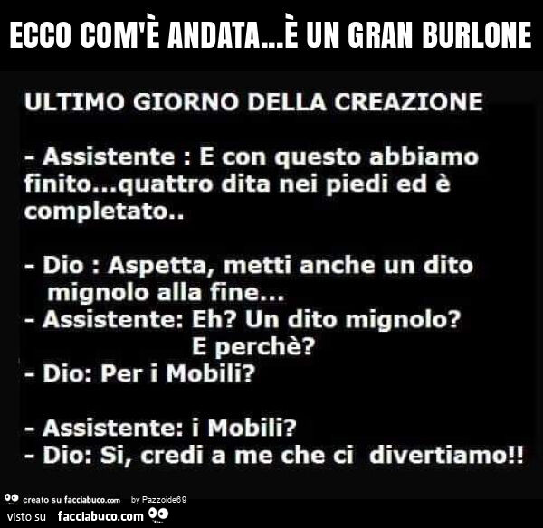 Ecco com'è andata… è un gran burlone