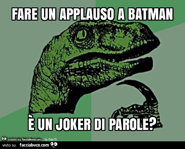 Fare un applauso a batman è un joker di parole?
