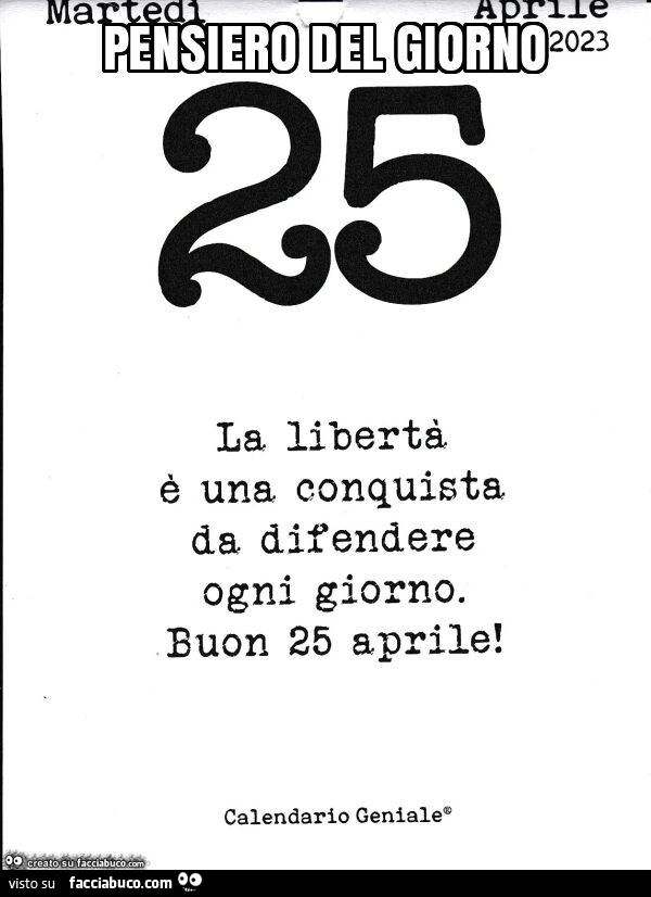 Pensiero del giorno: la libertà è una conquista da difendere ogni giorno, Buon 25 Aprile