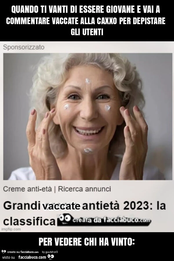 Quando ti vanti di essere giovane e vai a commentare vaccate alla caxxo per depistare gli utenti per vedere chi ha vinto